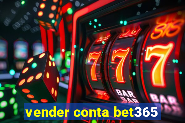 vender conta bet365